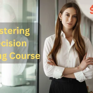 Mastering Decision Making Course