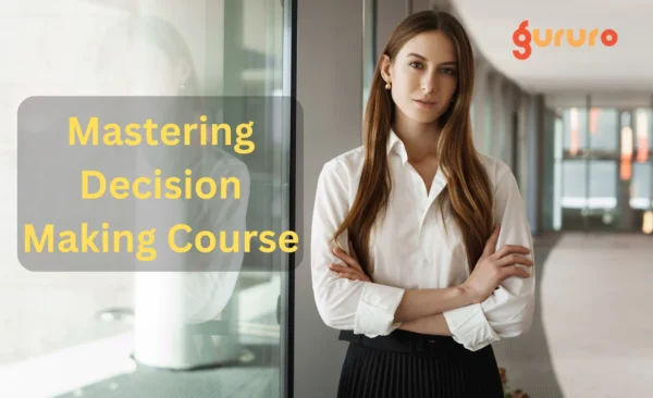 Mastering Decision Making Course