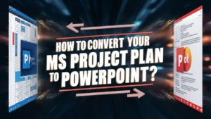 How to Convert Your MS Project Plan to PowerPoint