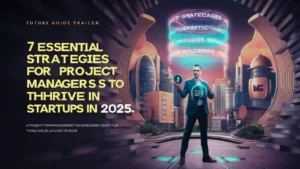 7 Essential Strategies for Project Managers to Thrive in Startups in 2025