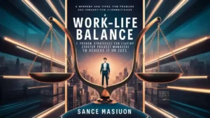 A Work-Life Balance 7 Proven Strategies for Startup Project Managers to Achieve It in 2025