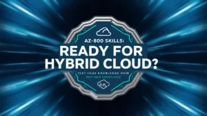 AZ-800 Skills Ready for Hybrid Cloud Test Your Knowledge Now