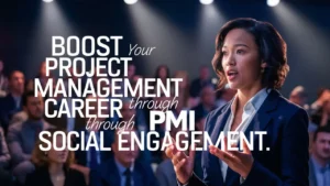 Boost Your Project Management Career Through PMI Social Engagement
