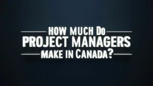 How Much Do Project Managers Make in Canada