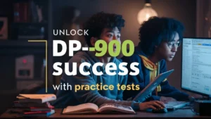 Unlock DP-900 Success with Practice Tests Your 2025 DP-900 Blueprint