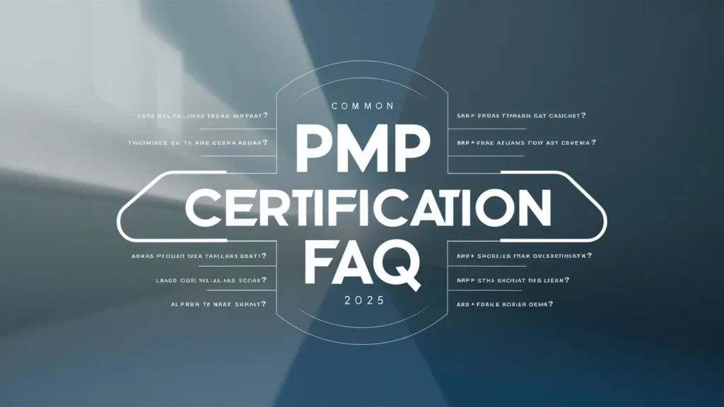 PMP Certification FAQ: Commonly asked Questions in 2025