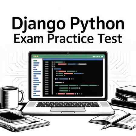 Django Python Exam Practice Tests for 2025: Complete Preparation Guide 3 Django Python Exam Practice Tests